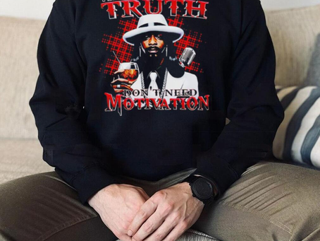 Katt Williams the truth don’t need motivation interview shirt