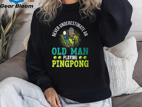 Never Underestimate An Old Man Playing Ping Pong Unisex T Shirt