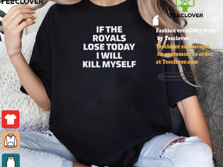 If The Royals Lose Today I Will Kill Myself Shirt