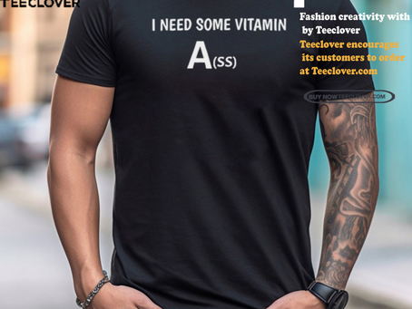Need Some Vitamin Ass T Shirt