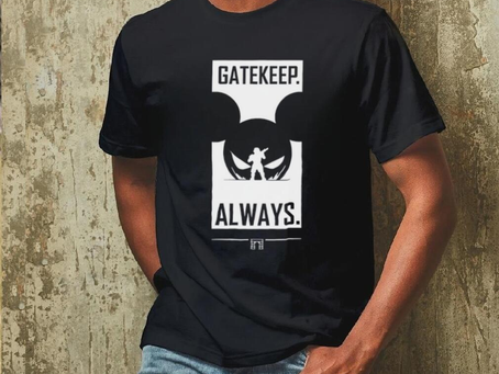 Gatekeep Always T Shirt