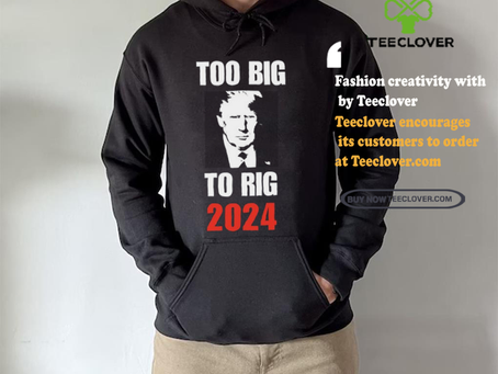Chuck Callesto Too Big To Rig 2024 Trump T Shirt