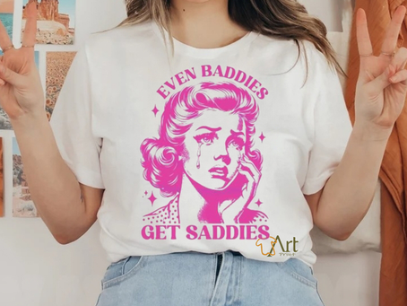 Mental Health Even Baddies Get Saddies shirt