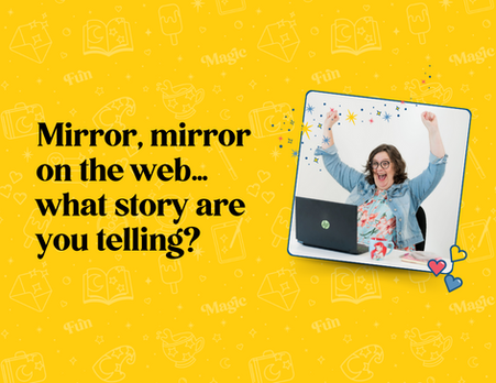 Mirror, mirror on the web… what story are you telling?