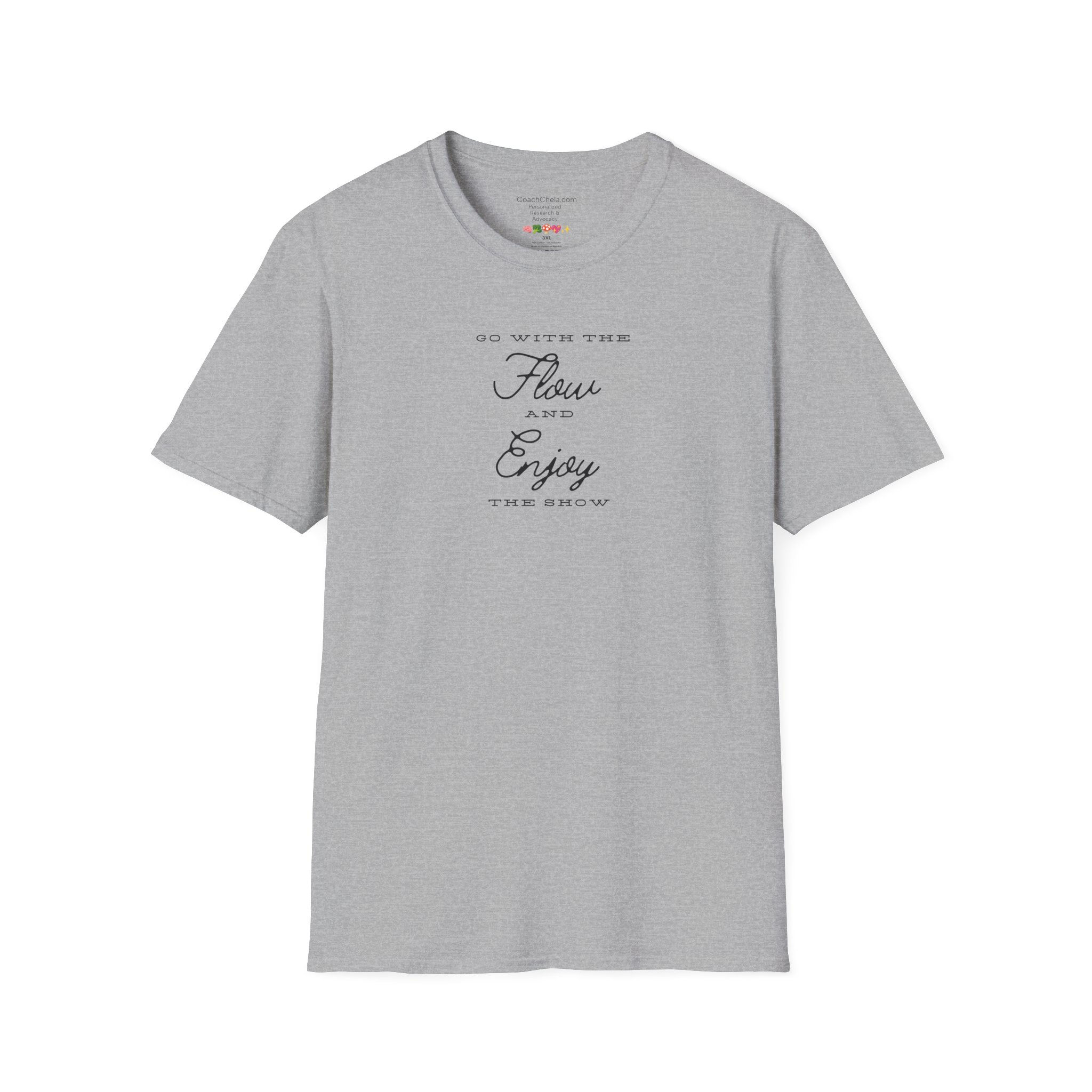 "Go with the Flow and Enjoy the Show" Unisex Softstyle T-Shirt - cursive