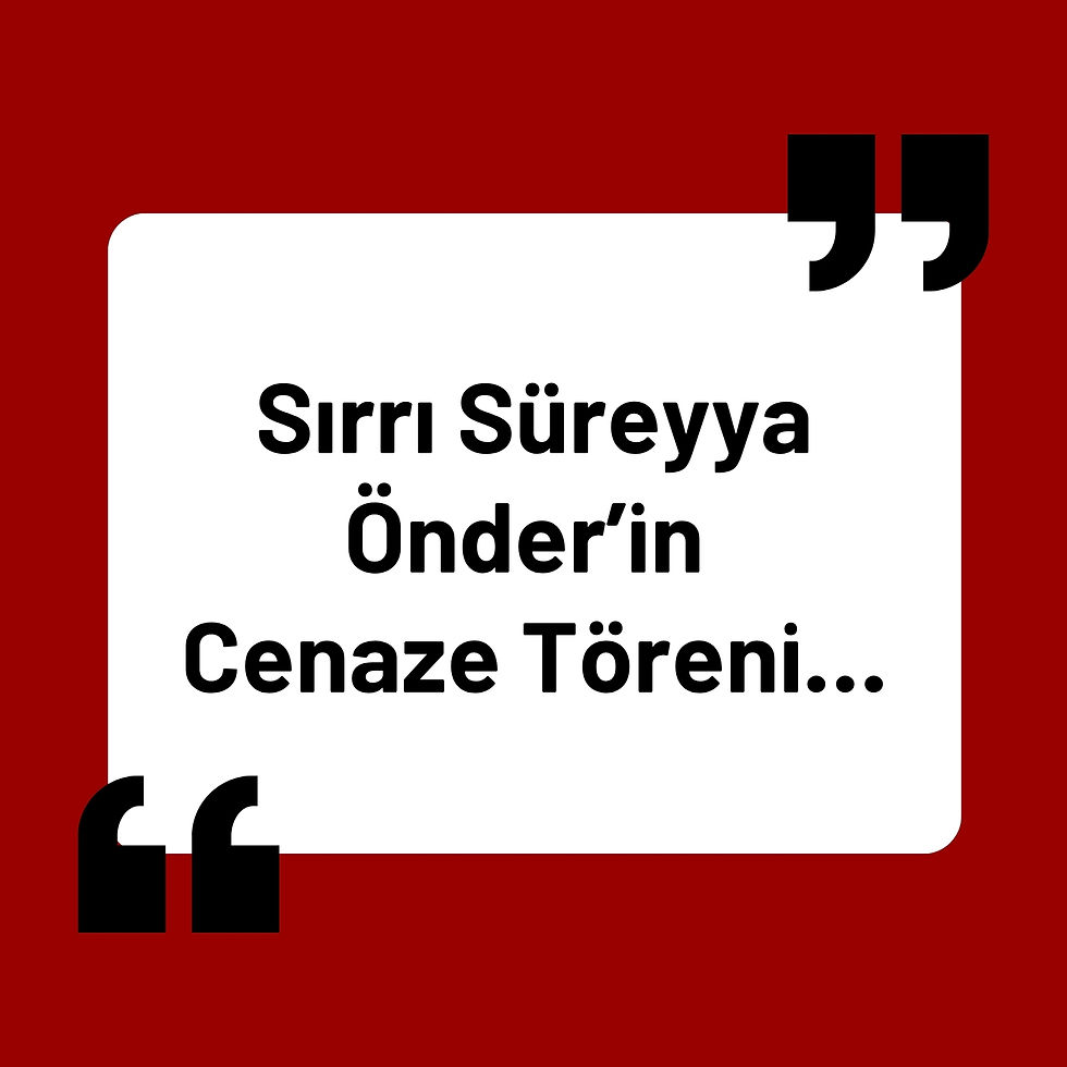 SIRRI SÜREYYA ÖNDER’İN CENAZE TÖRENİ…