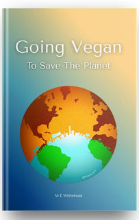 Cover of Going Vegan to Save the Planet by M. E. Whitehead