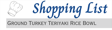 Ground Turkey Teriyaki Bowl Shopping List