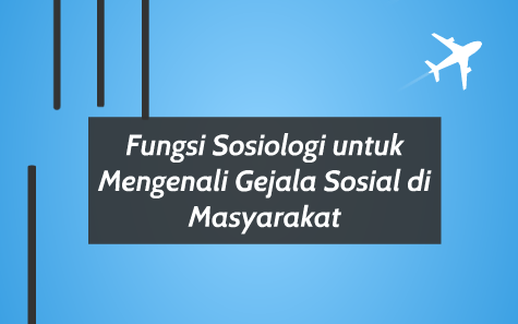 IPS Terpadu X (Fungsi Sosiologi Untuk Mengenali Gejala Sosial di Masyarakat)