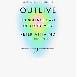 Outlive by Peter Attia, MD, Bill Gifford, et al