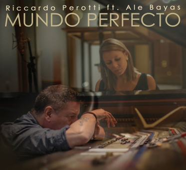 Riccardo Perotti y Ale Bayas estrenan “Mundo perfecto”