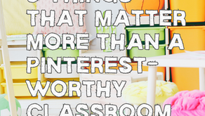5 Things That Matter More Than a Pinterest-Worthy Classroom