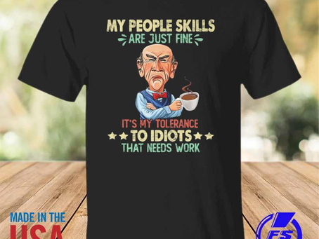 Rainbowtclothingllc - Walter jeff dunham my people skills are just fine it’s my tolerance to idiots