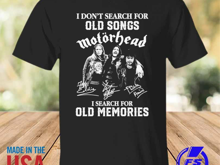 Rainbowtclothingllc - Funny I don’t search for old songs Motörhead I search for old memories signatu