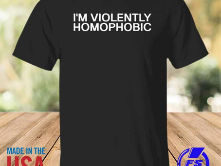 Rainbowtclothingllc - Funny i’m violently homophobic 2023 shirt