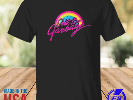 Rainbowtclothingllc - Don’t be garbage shirt