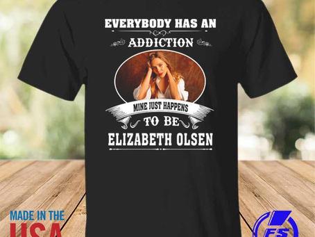 Rainbowtclothingllc - Everybody has an addiction mine just happens to be Elizabeth Olsen 2023 shirt