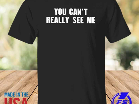 Rainbowtclothingllc - You can’t really see me shirt
