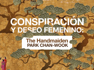 The Handmaiden de Park Chan-wook es, ante todo, una historia sobre mujeres atrapadas por el patriarcado que aprenden a conspirar entre ellas, a cuidarse y a desearse. 