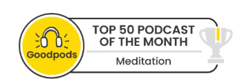 Goodpods Top 10 Podcast badge for the Meditation and Buddhist categories, awarded to Must I Evolve? podcast