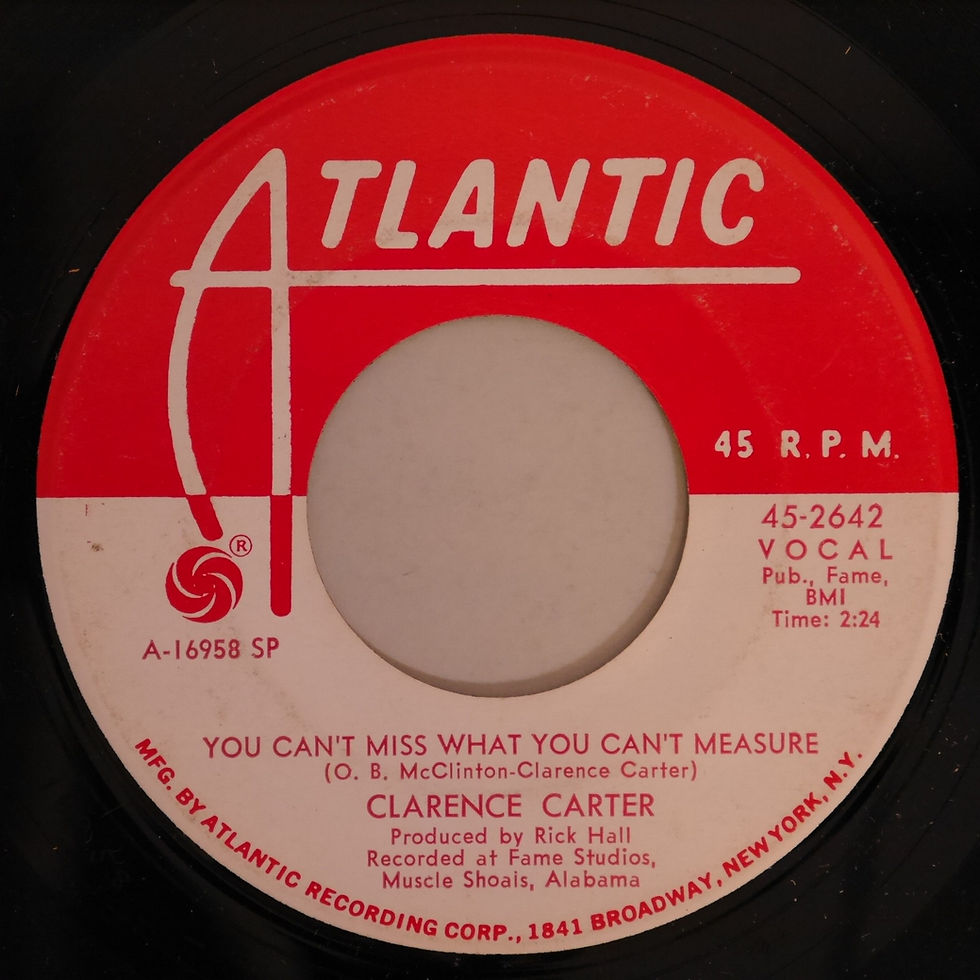 CLARENCE CARTER /YOU CAN'T MISS WHAT YOU CAN'T MEASURE / THE FEELING IS RIGHT