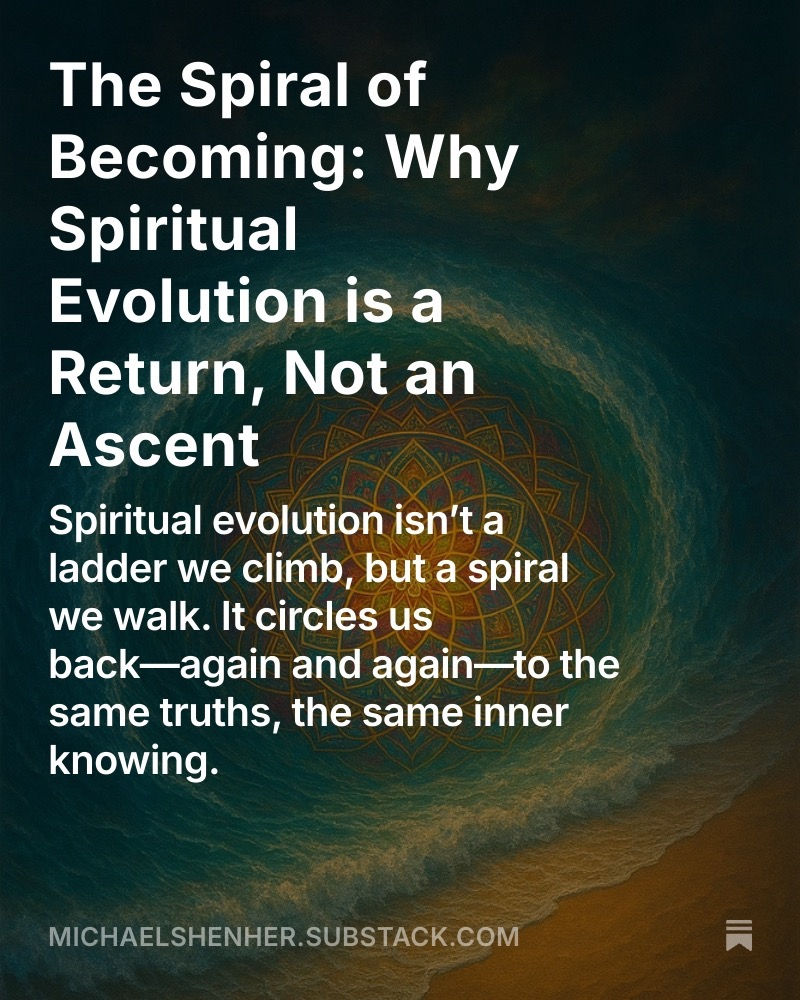 The Spiral of Becoming: Why Spiritual Evolution is a Return, Not an Ascent