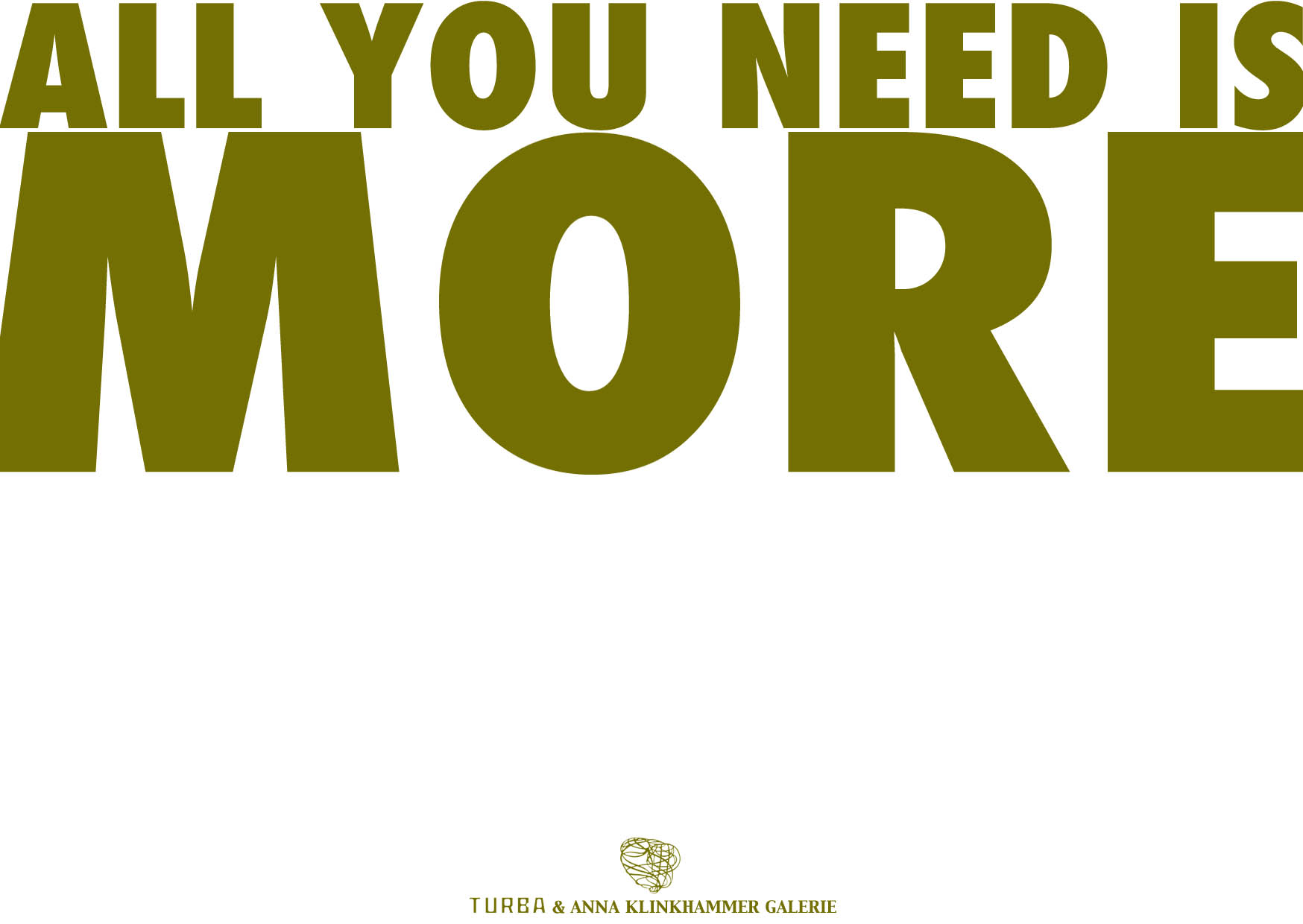 ALL YOU NEED IS MORE