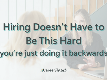 text over image saying hiring doesn't have to be this hard you're just doing it backwards