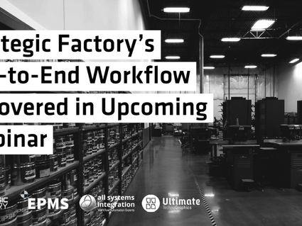 Strategic Factory’s end to end workflow uncovered in upcoming webinar