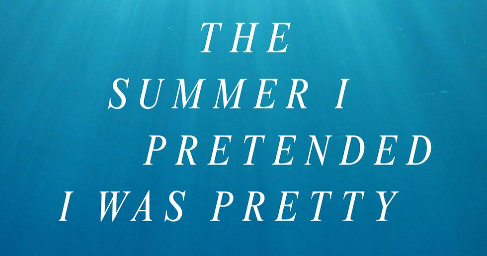 The Summer I Pretended I Was Pretty