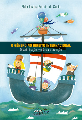 O Gênero no Direito Internacional - discriminação, violência e