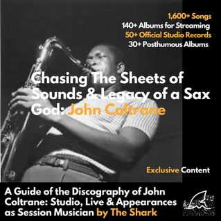 A Guide of the Discography of John Coltrane: Studio, Live & Appearances as Session Musician by The Shark
