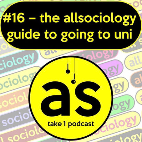 All Sociology Podcast- Guide to going to Uni 