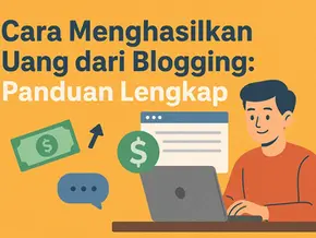 Cara Menghasilkan Uang dari Blogging: Panduan Lengkap