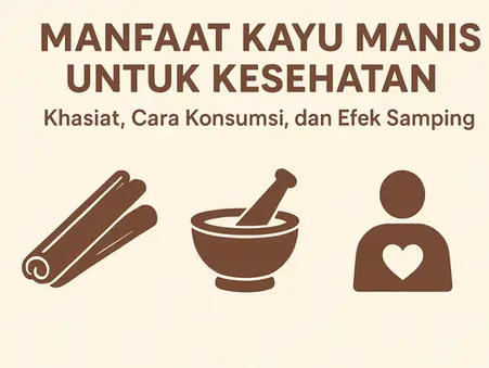 Manfaat Kayu Manis untuk Kesehatan: Khasiat, Cara Konsumsi, dan Efek Samping