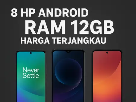 8 HP Android RAM 12GB Harga Terjangkau