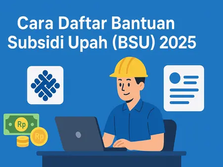 Cara Daftar Bantuan Subsidi Upah (BSU) 2025