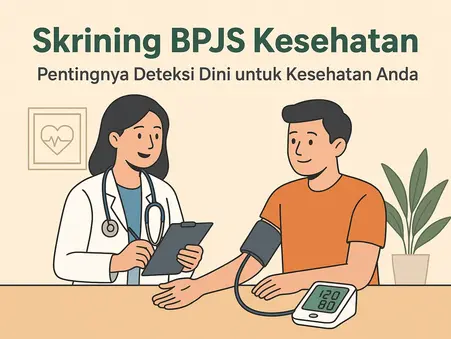 Skrining BPJS Kesehatan: Pentingnya Deteksi Dini untuk Kesehatan Anda