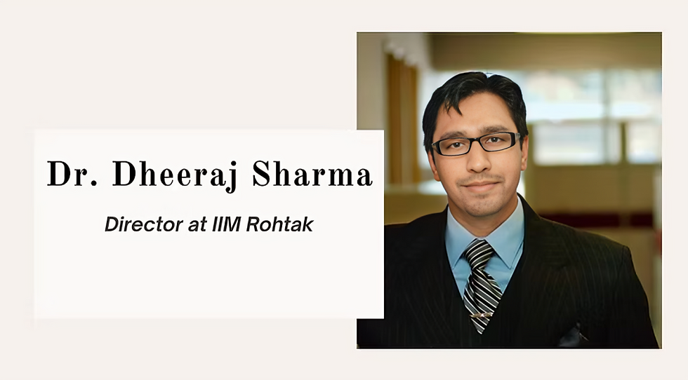 Dr. Dheeraj Sharma, Director of IIM Rohtak, visionary academic leader