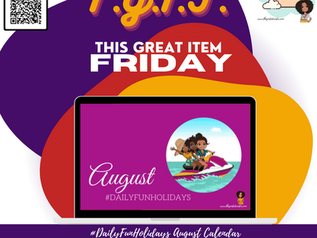 T.G.I.F. "Great Item Friday" [#DailyFunHolidays August Calendar]