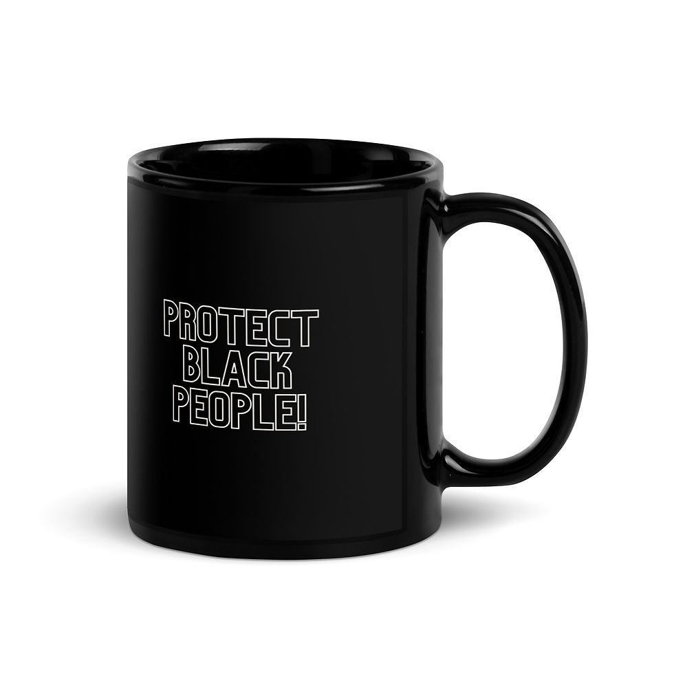 Black Glossy Mug -Protect Black People!