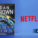 THE SECRET OF SECRETS: NETFLIX ANNOUNCES NEW DRAMA BASED ON DAN BROWN NOVEL