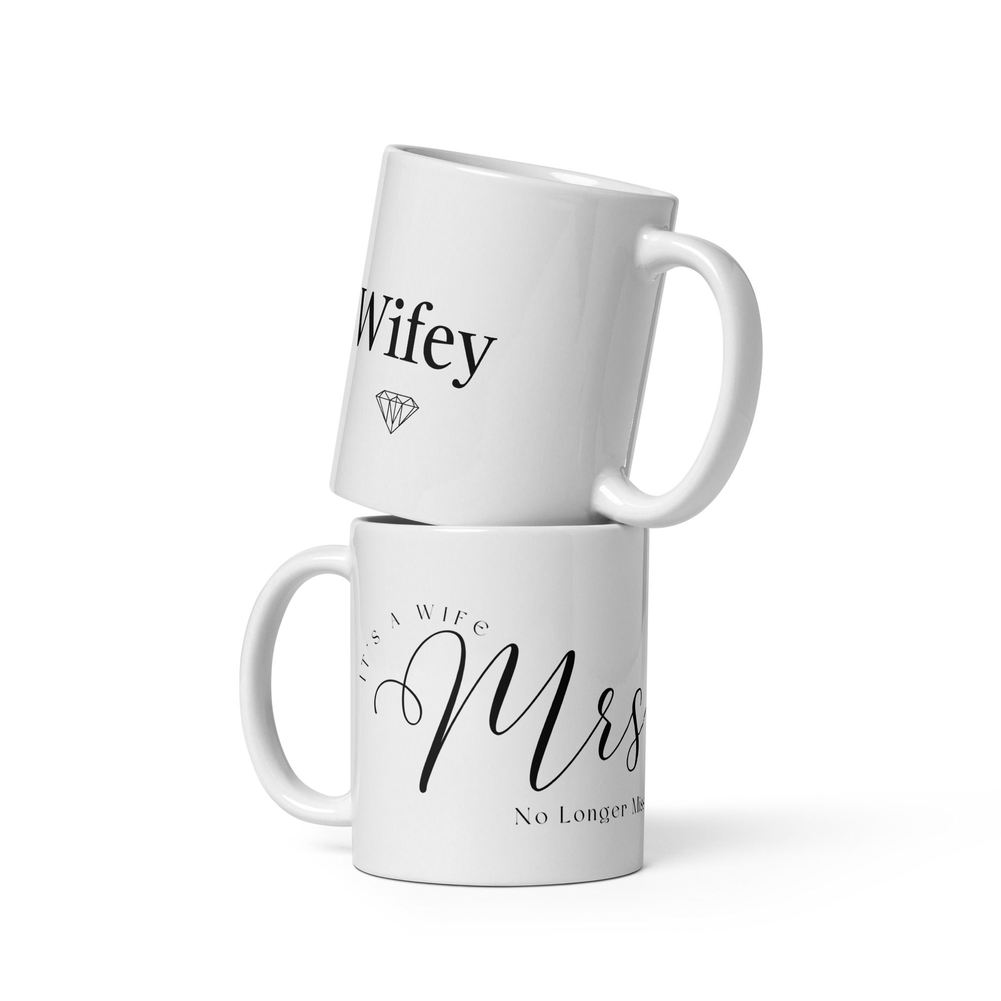 It's a Wife. Mrs. No Longer Miss Mug