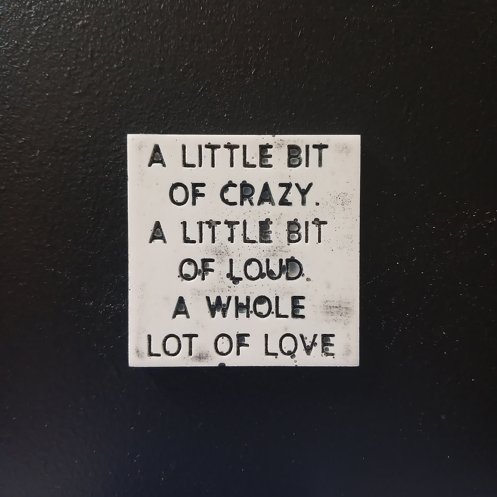 "A little bit of crazy.." - Saying Tile 21