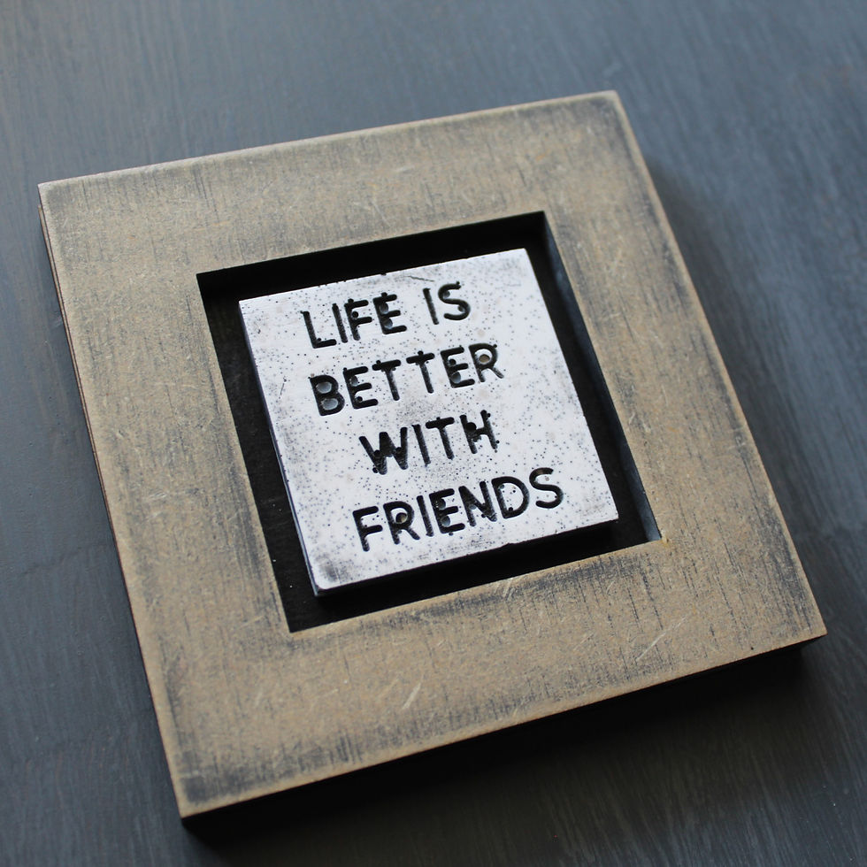 Side view of mini frame with tile: "Life is better with friends"