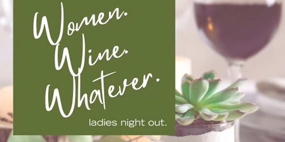 Women. Wine. Whatever.