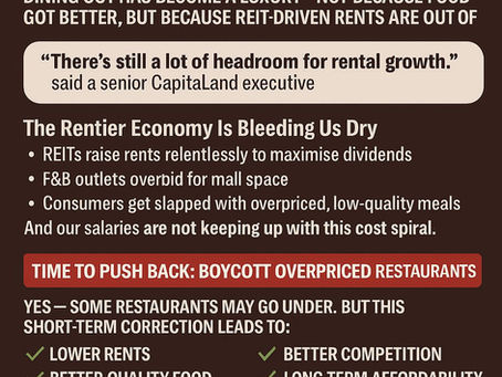 Singaporeans Should Boycott Restaurants – We Are Feeding Greedy REITs, Not Just Ourselves.
