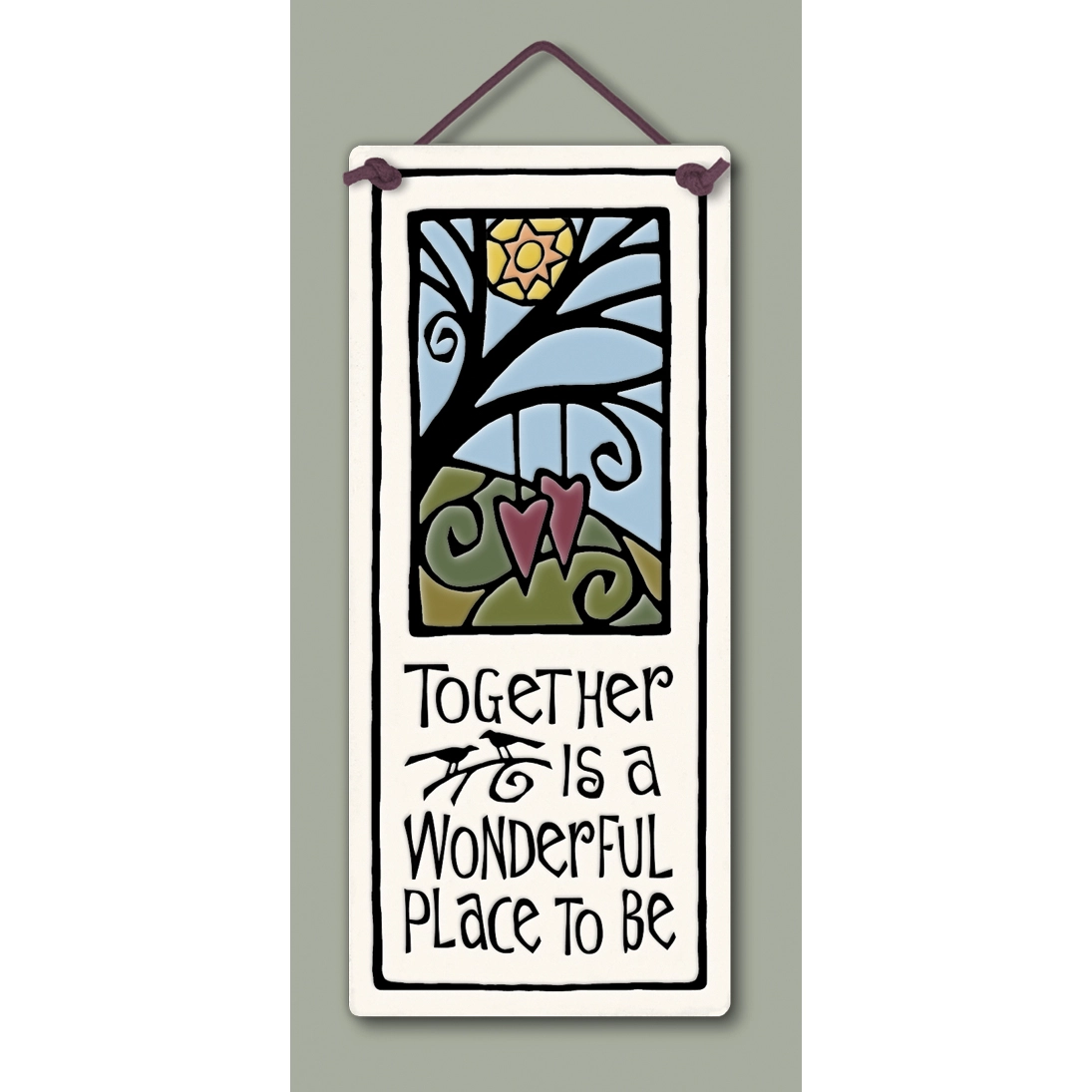 "Together Is A  Wonderful Place To Be - Ceramic Plaque