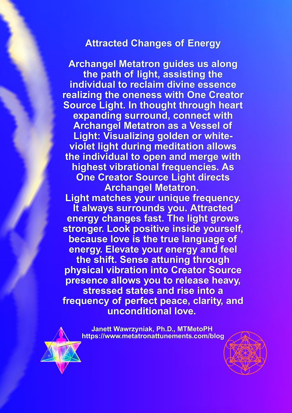 Attracted energy changes fast. The light grows stronger. Look inside yourself, Archangel Metatron assists