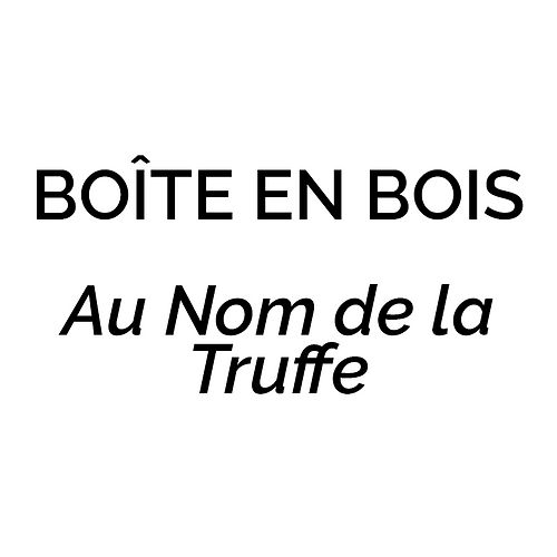 La Boîte à Truffe en Bois - Au Nom de la Truffe